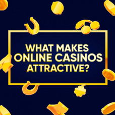 What Makes Online Casinos Attractive for Gamblers?