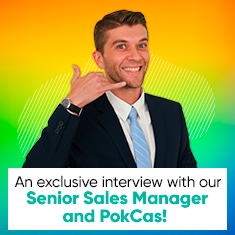 An exclusive interview with our Senior Sales Manager and PokCas!